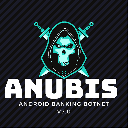 Anubis Android Banking Botnet v7.0 Anubis Android Banking Botnet v7.0
